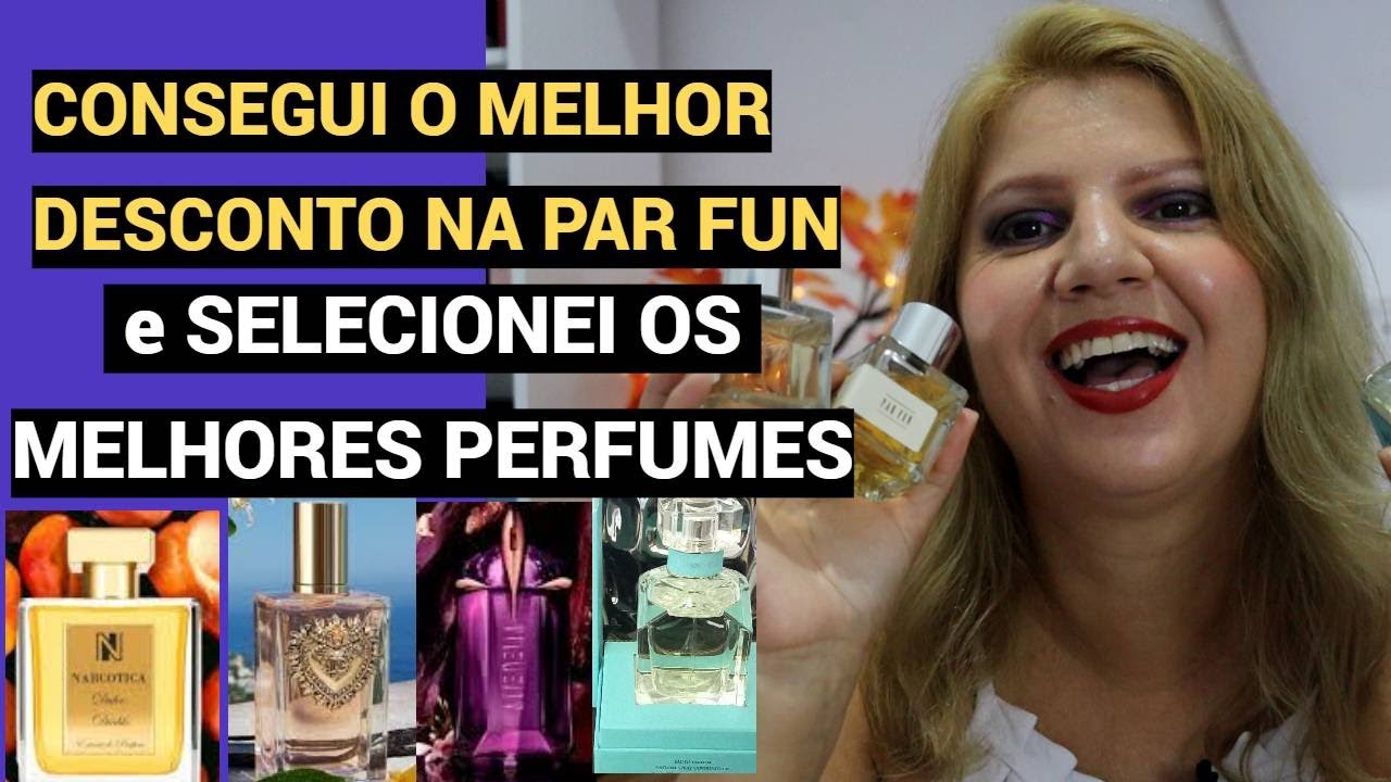 SELECIONEI OS MELHORES PERFUMES DA PAR FUN COM SUPER DESCONTO