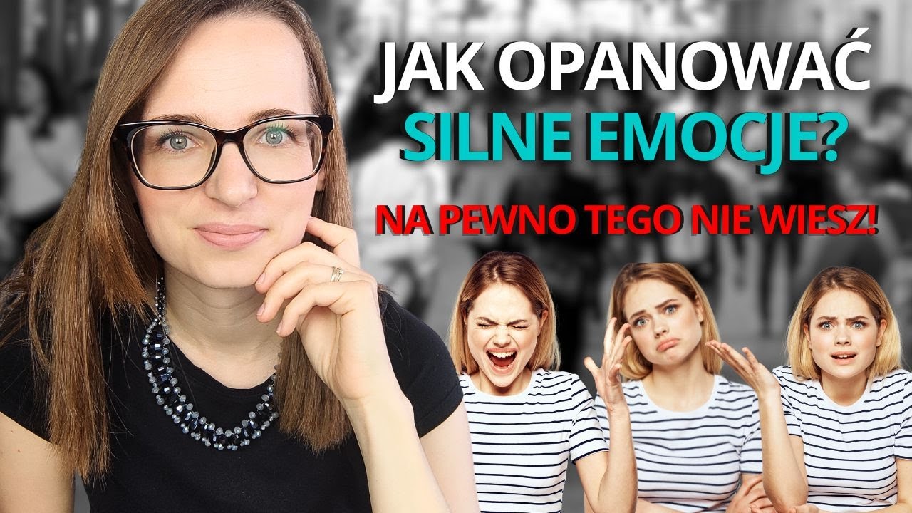 Jak radzić sobie z emocjami? Czyli co należy zmienić, aby trudne emocje Cię nie przygniatały.