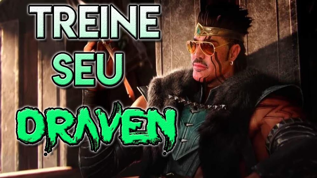 Aprenda a Treinar Seu Draven (Guia do Draven)