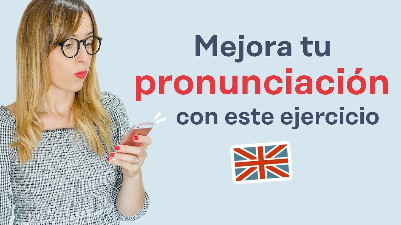 Mejora tu pronunciación en inglés con este ejercicio 🇬🇧