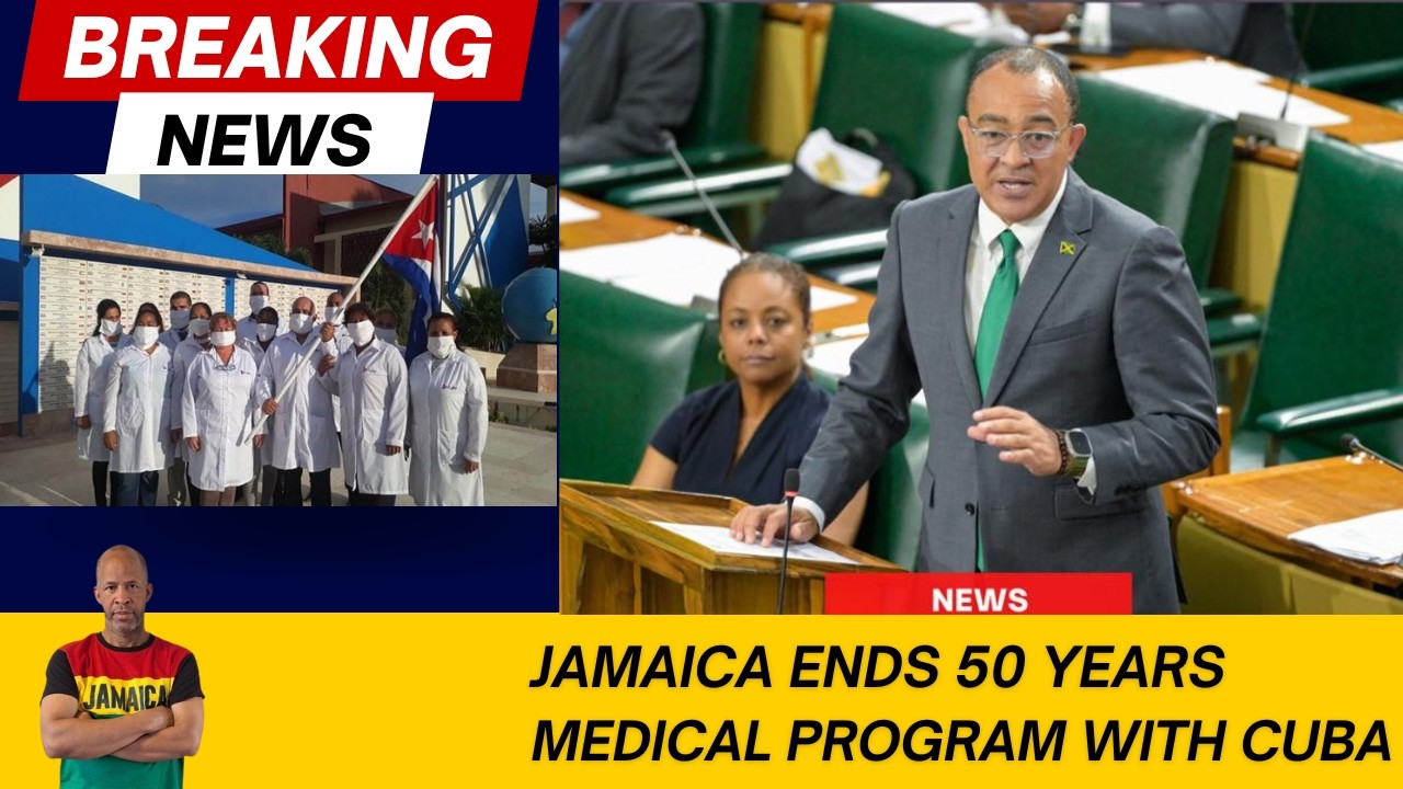 Jamaica Ends 50 Years Medical Program With Cuba | What's  The Next Move For Cuba ?