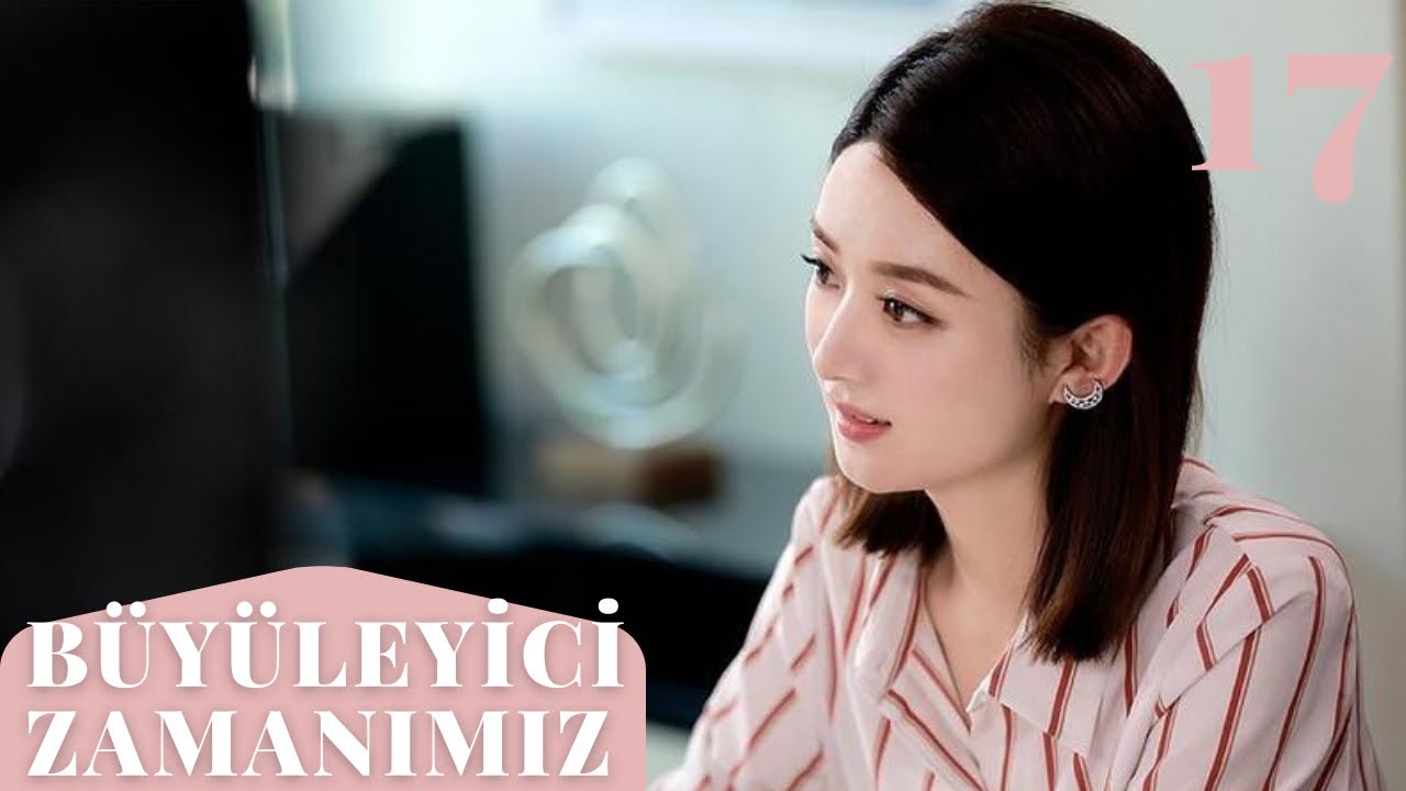 Büyüleyici Zamanımız | 17. Bölüm | Our Glamorous Time |  Zhao Liying , Jin Han , Yu Haoming l 你和我的倾城