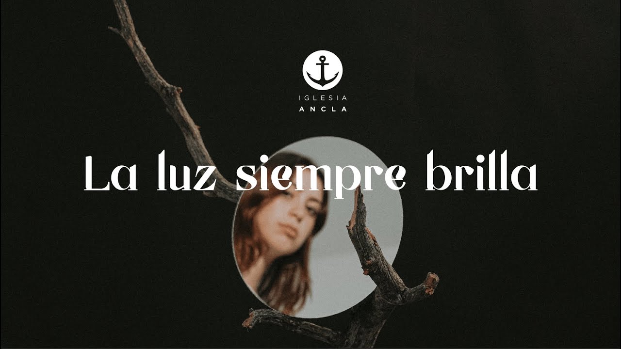 Iglesia Ancla | La luz siempre brilla | Esteban Grasman
