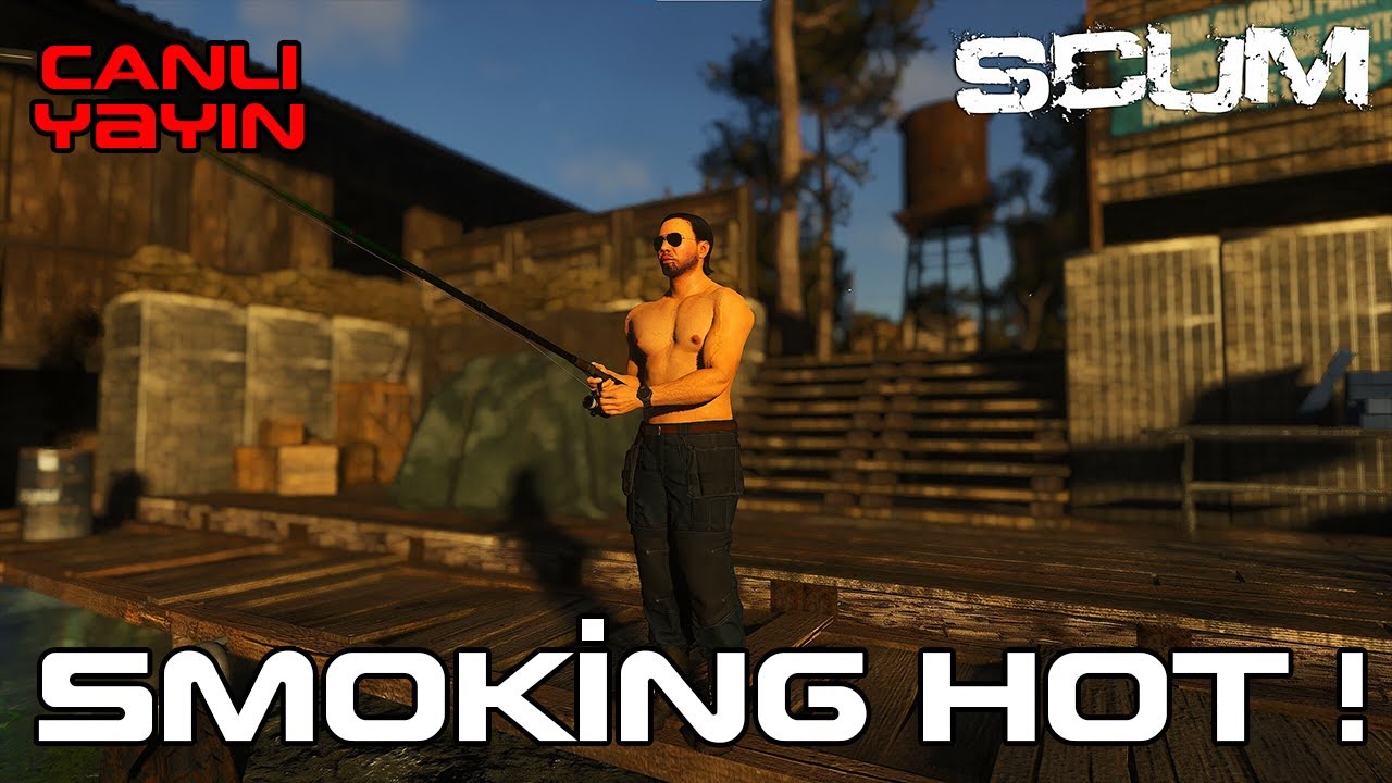 🔴SCUM - SMOKİNG HOT GÜNCELLEMESİ ! - NEDEN VİDEO GELMİYOR ?