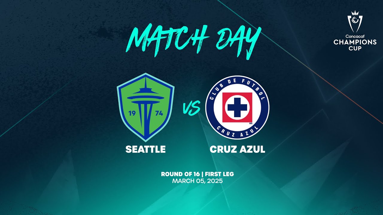 Seattle vs Cruz Azul | 2025 Concacaf Champions Cup