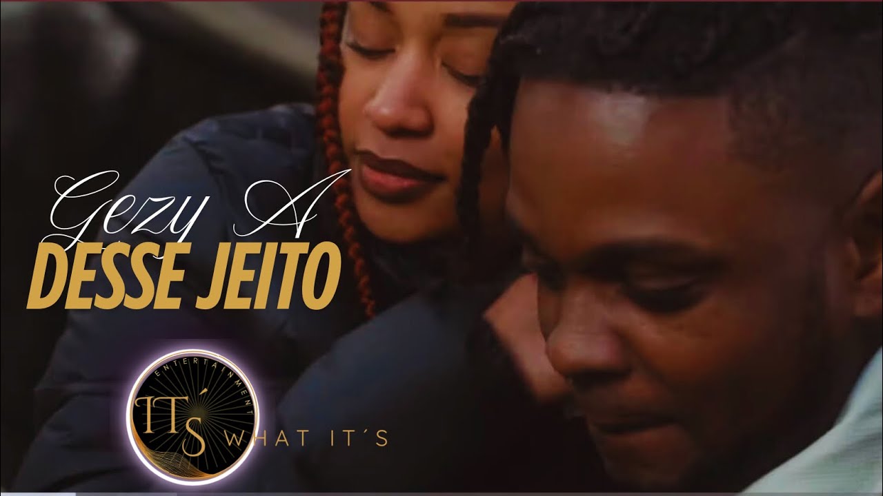 Gezy A - Desse jeito (Official vídeo)