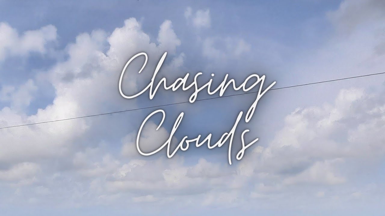 Chasing Clouds