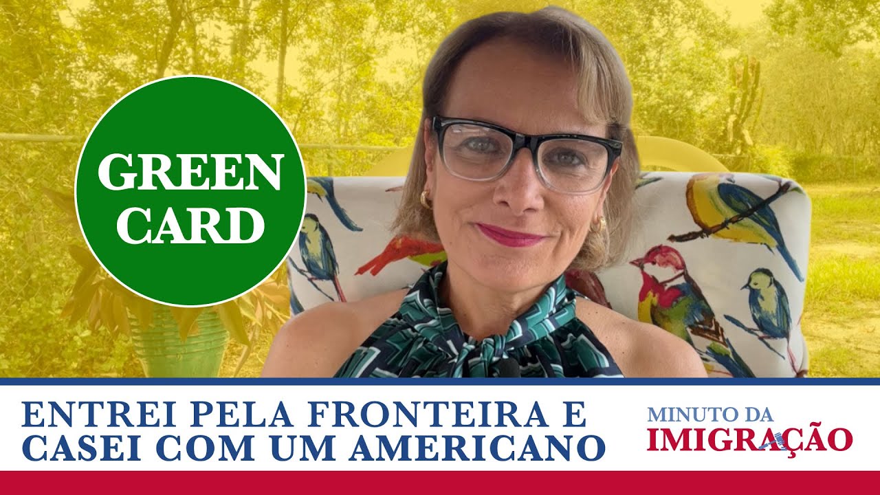 QUEM ENTROU NOS EUA PELA FRONTEIRA E CASOU COM UM AMERICANO PODE PEDIR GREEN CARD?