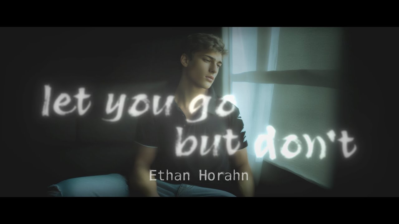 Ethan Horahn - Let You Go (But don't) [2025 Remastered]