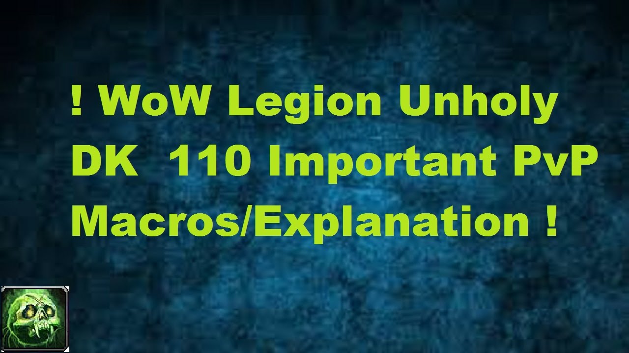 WOW Legion Unholy DK 110 Important PvP Macros & 1000 Subs !!!