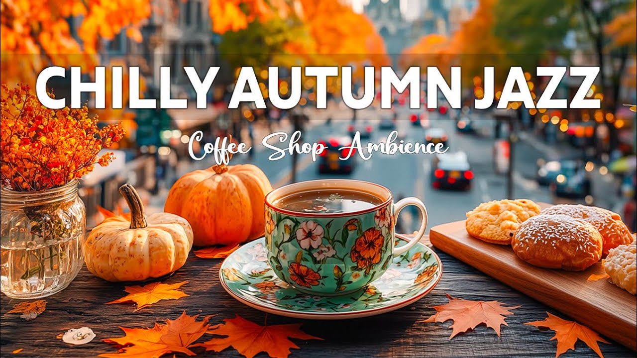 Chilly Autumn Jazz 🍁 Cozy October Coffee Jazz & Relaxing Bossa Nova Background for Good Mood