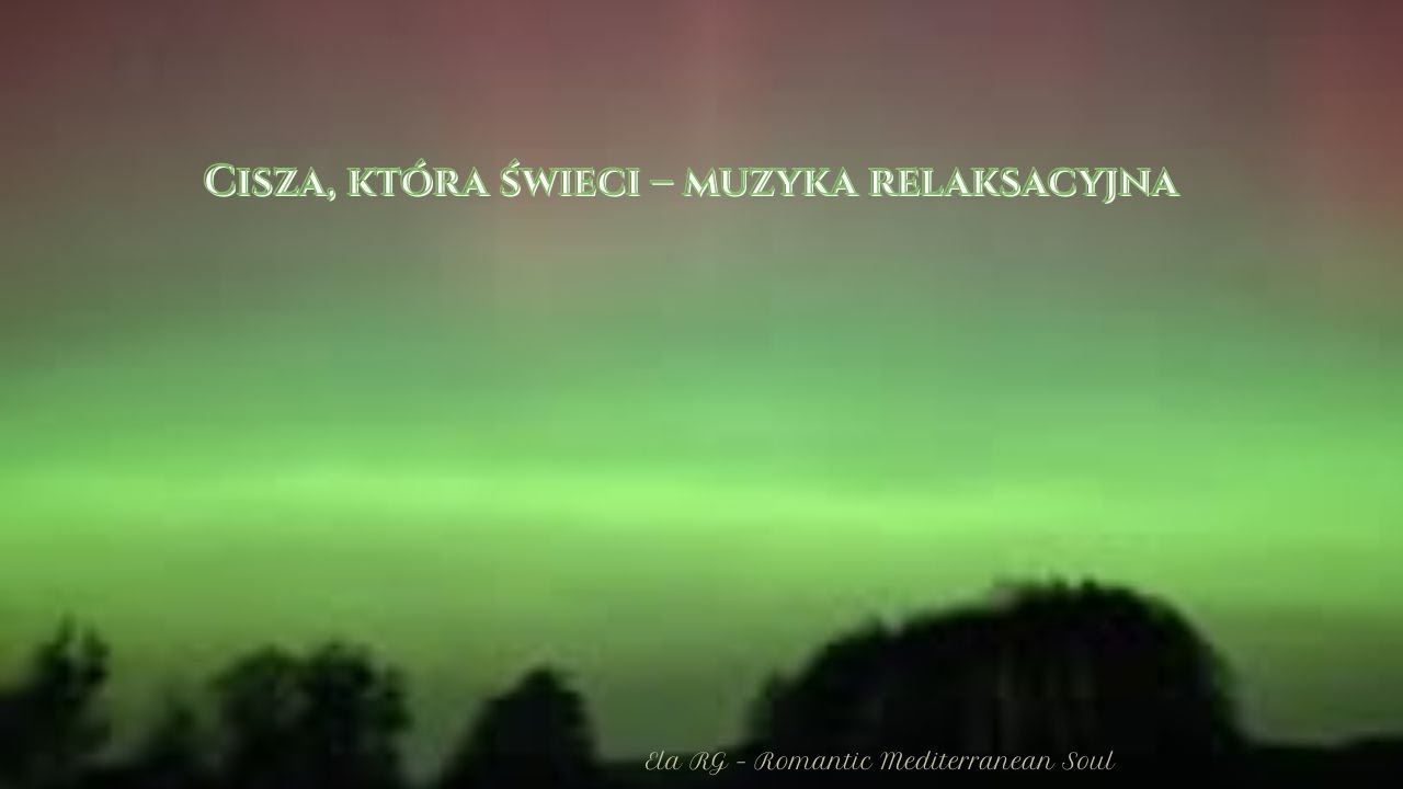 Cisza, która świeci | Muzyka relaksacyjna | Zorza polarna