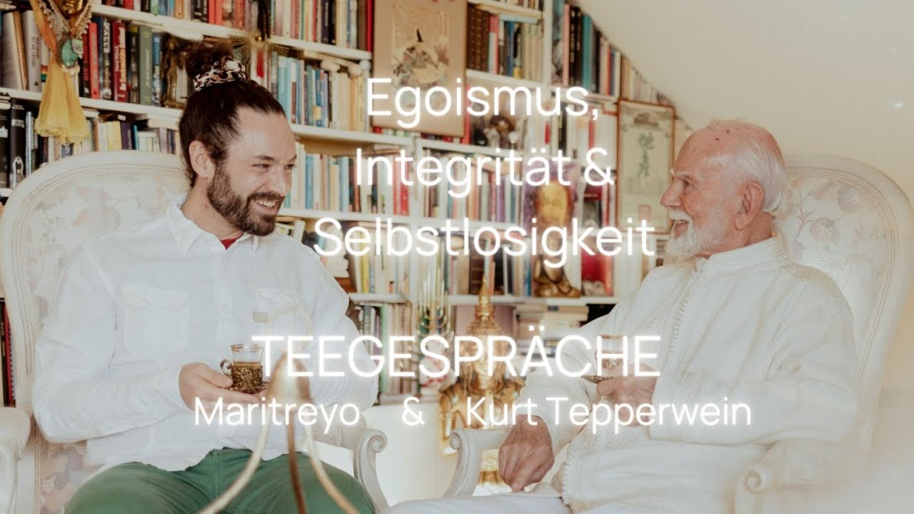 'Teegespräche' - mit Kurt Tepperwein & Maritreyo: Heute: Egoismus, Integrität & Selbstlosigkeit