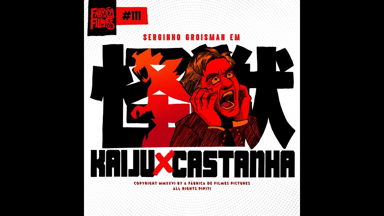 111 - KAIJU vs CASTANHA | A Fábrica de Filmes
