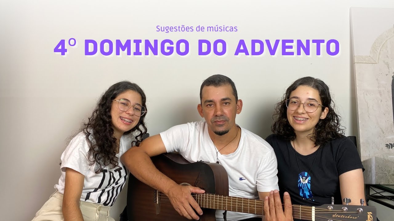4º DOM. DO ADVENTO - anos A, B e C - sugestões de músicas litúrgicas para missa. 
