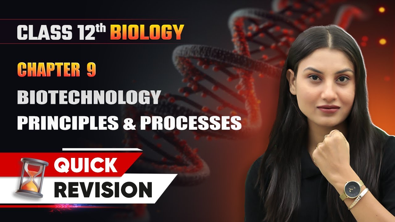 Biotechnology : Principles & Processes - Quick Revision | Class 12 Biology Chapter 9 | CBSE 2025-26