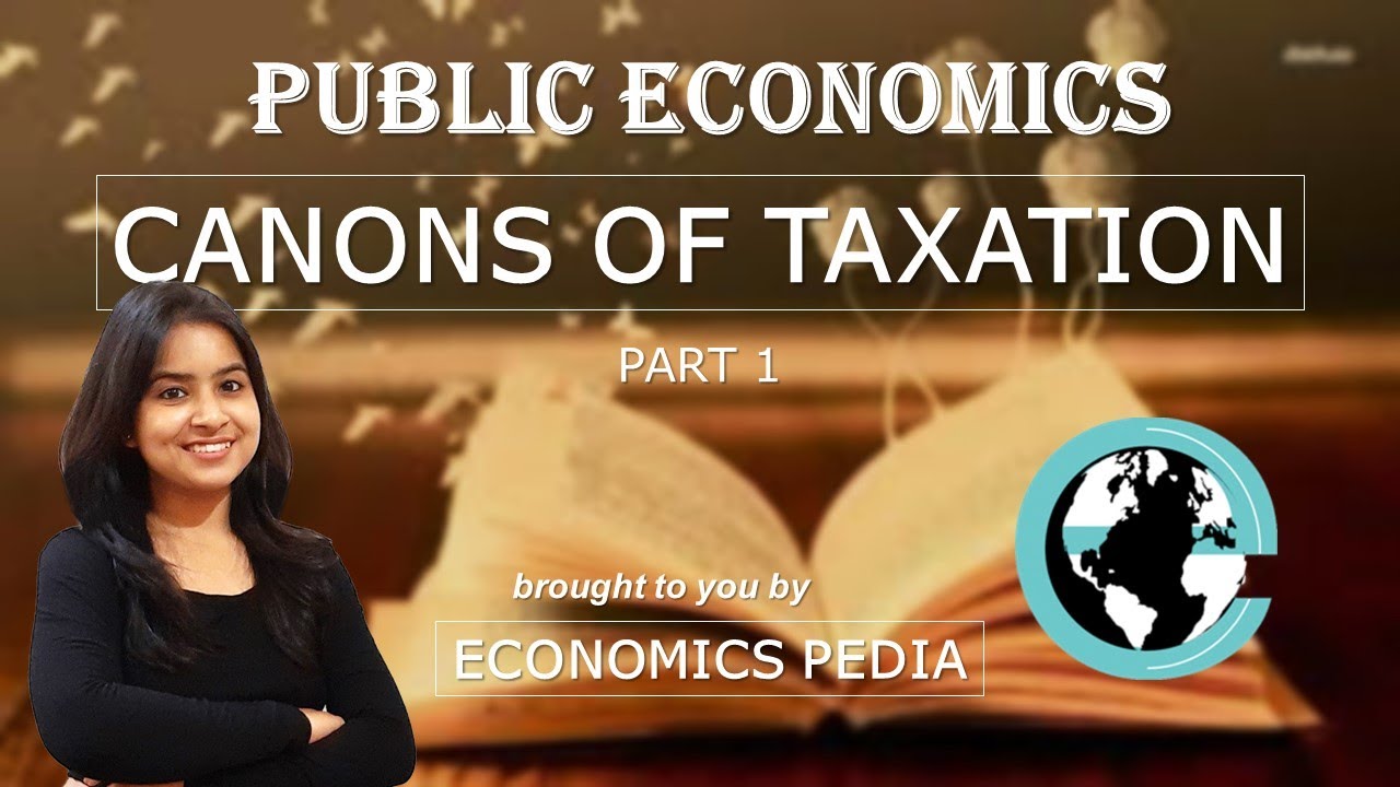 80. CANONS OF TAXATION -Public Economics | Adam Smith | Meaning and Types | Taxation Laws (Part 1)