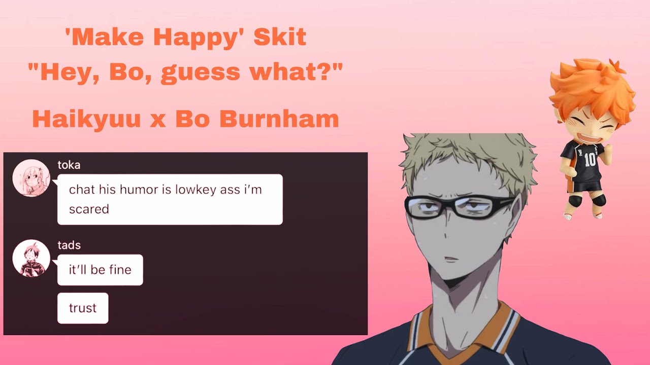 “Hey, Bo, guess what?” Skit || Haikyuu x Bo Burnham || Haikyuu Texts