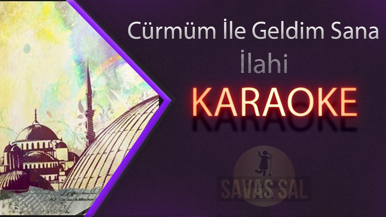 C&uuml;rm&uuml;m İle Geldim Sana Karaoke ilahi