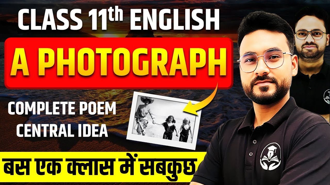 A Photograph Complete Poem & Central Idea || Full ( हिंदी में ) Explained || Class 11 English Poetry