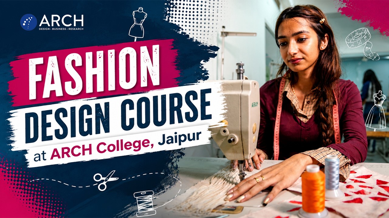 Fashion Design Course at ARCH College Jaipur | Practical Learning, Labs & Industry Exposure