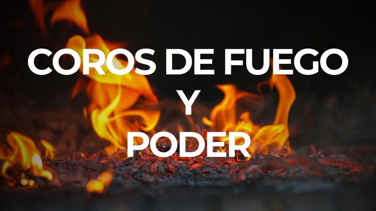 Coros de Fuego y Poder / Coros de avivamiento