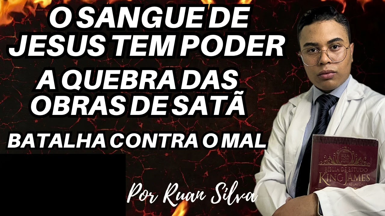 ORAÇÃO O SANGUE DE JESUS TEM PODER BATALHA CONTRA O MAL E OBRAS DA MACUMBA 