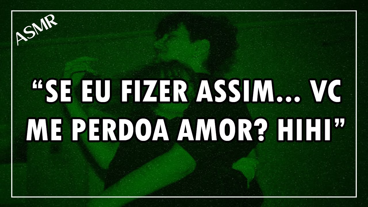 (Asmr +18) Namorado te dando prazer como pedido de Desculpas 🤤🔥 (Descrição)