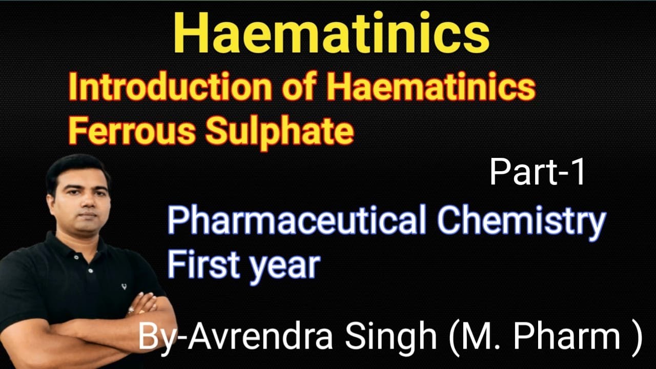 Haematinics (Part-1) Ferrous Sulphate by Avrendra Singh (M.Pharm)