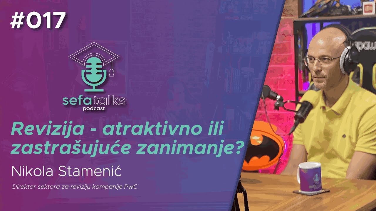 SEFA Talks #017 | Nikola Stamenić - direktor sektora za reviziju u kompaniji PwC