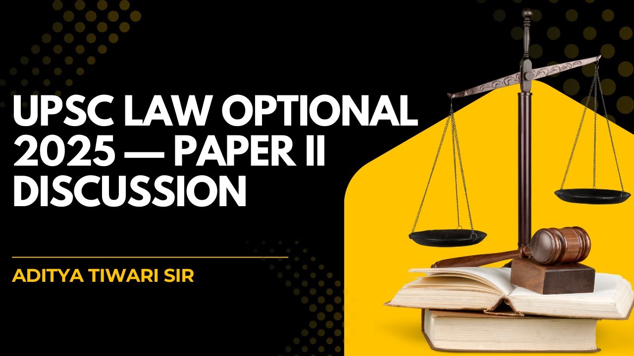 UPSC Law Optional 2025 &mdash; Paper II Full Solution & Answer-Writing Masterclass