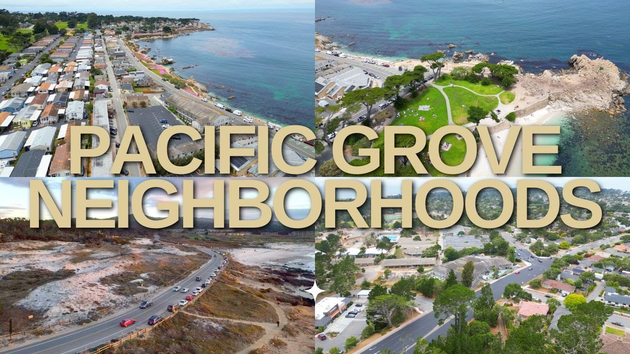 Explore the Different Neighborhoods in Pacific Grove | Homes from $800k to $6MM
