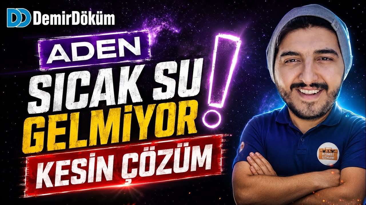 DEMİRDÖKÜM ADEN KOMBİ SICAK SU VERMİYOR !
