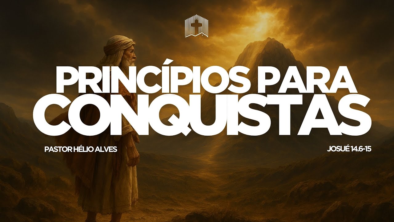 Princípios para conquistas | Pastor Hélio Alves