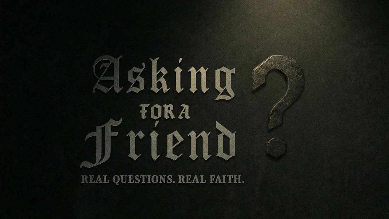 ASKING FOR A FRIEND | WEEK 3 | RILEY HALLIDAY | 9AM
