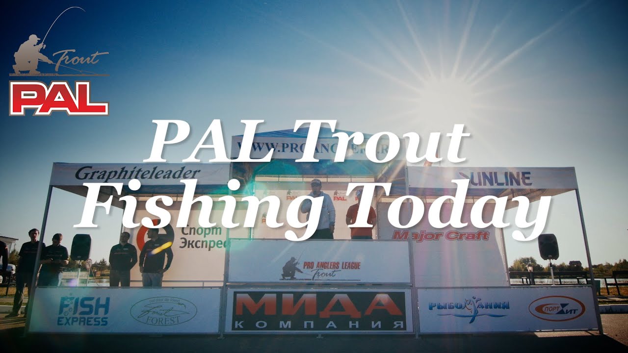 PAL Trout 2016. Весенний турнир - Fishing Today