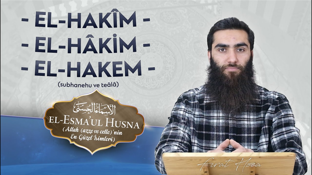 EL-HAKÎM - EL-HÂKİM - EL-HAKEM | Fırat Hoca