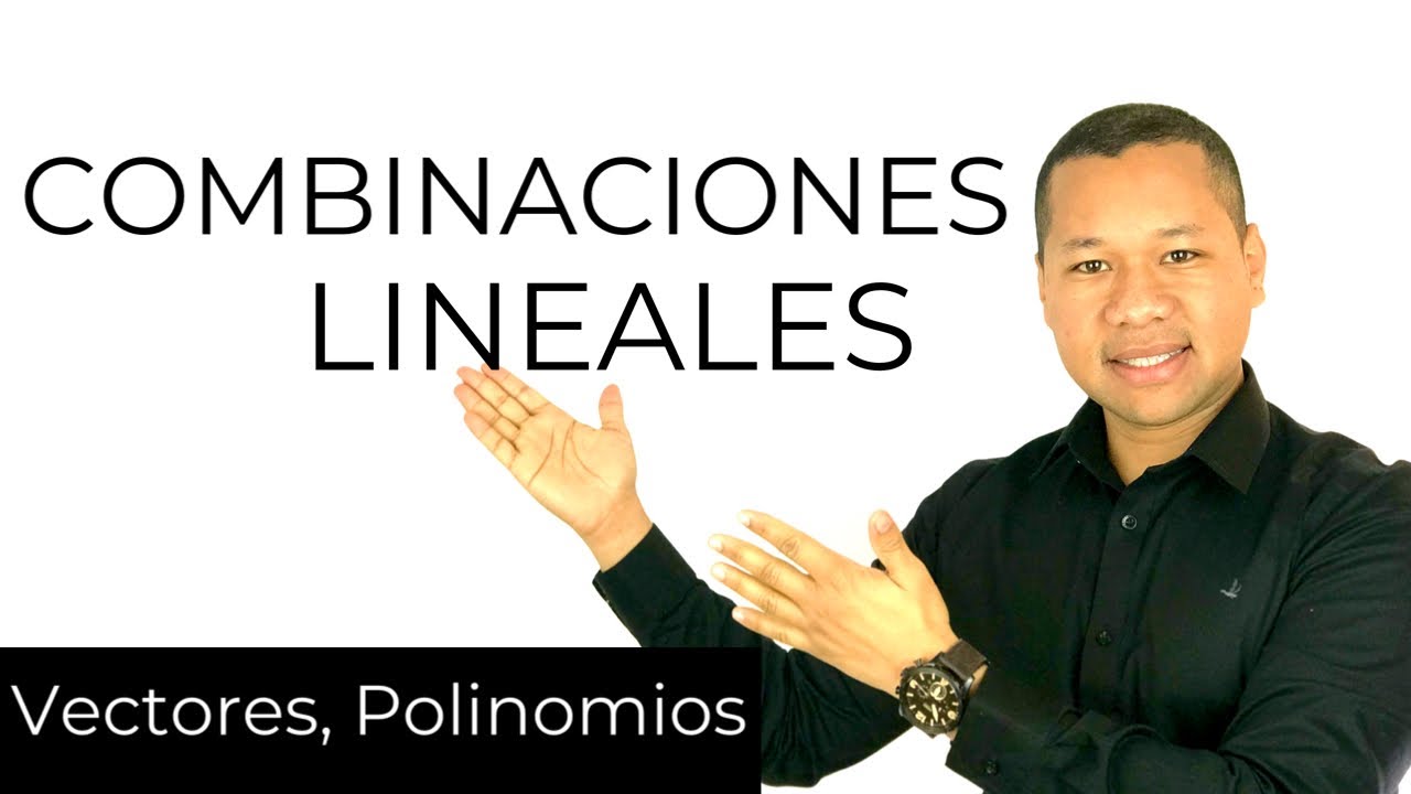 COMBINACIONES LINEALES | 2 Ejercicios RESUELTOS