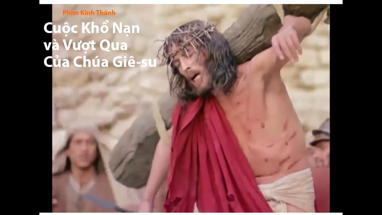 Phim Kinh Thánh | Cuộc Khổ Nạn Và Vượt Qua Của Chúa Giêsu