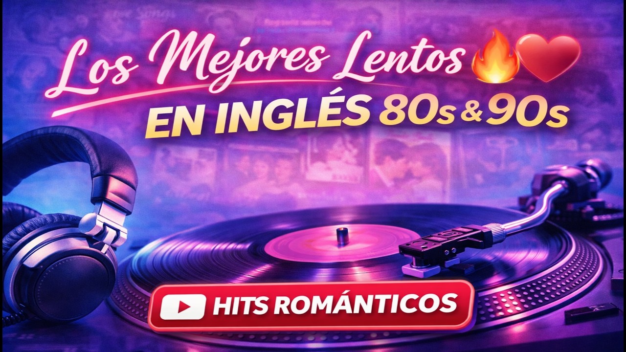 Los Mejores Lentos en Ingles de los 80s y 90s / MDJVE ​