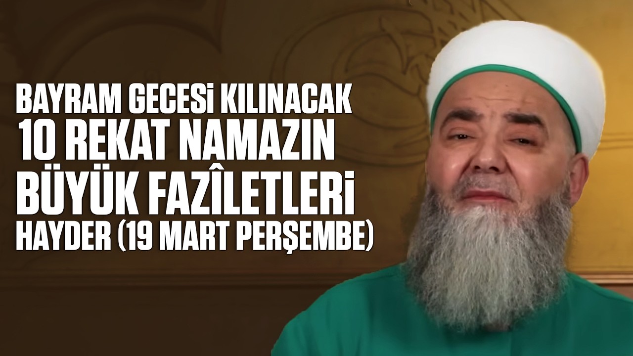 Bayram Gecesi Kılınacak 10 Rekat Namazın Büyük Fazîletleri | HAYDER (19 Mart Perşembe)