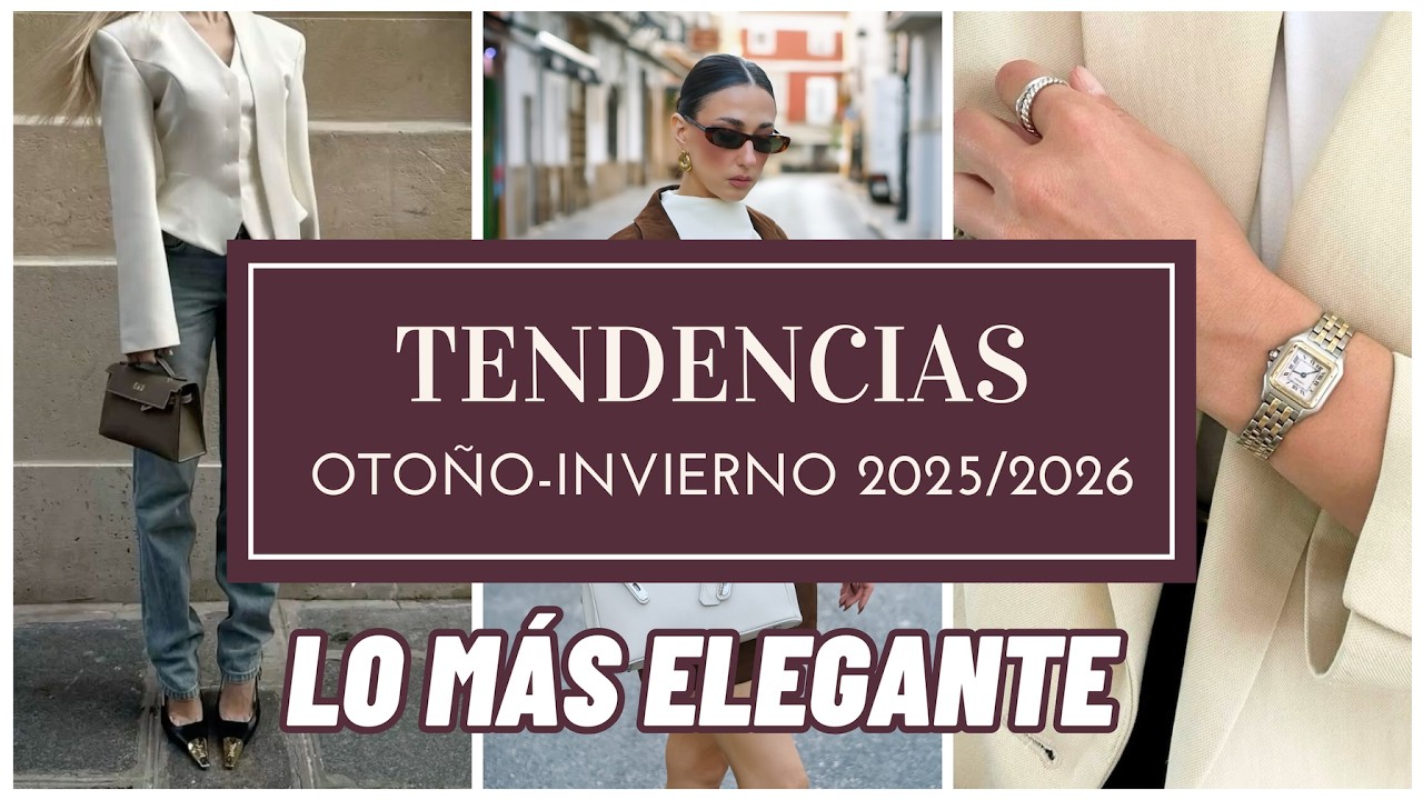 Tendencias de moda ELEGANTES otoño invierno 2025 2026 - Qué se va a llevar y cómo combinarlo