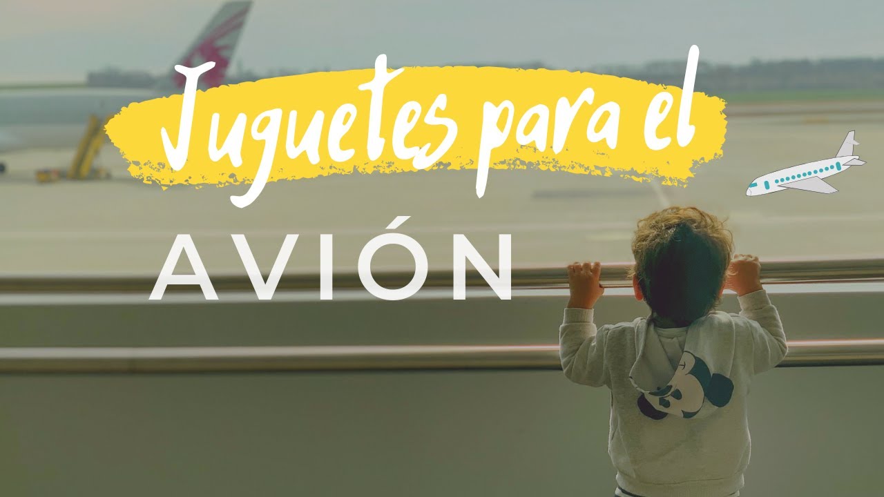 VIAJAR en avión con un BEBE ✈ | Los JUGUETES que llevamos