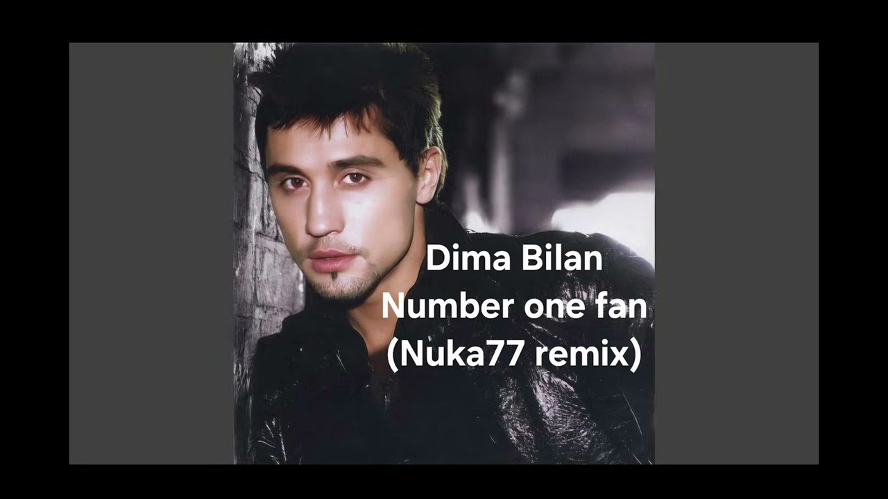 Dima Bilan - Number one fan (Nuka77 remix)
