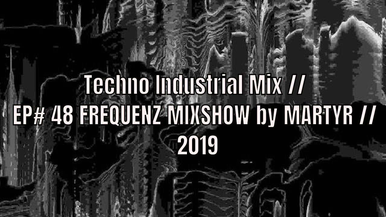 Techno-Industrial Mix // FREQUENZ MIXSHOW // 2019