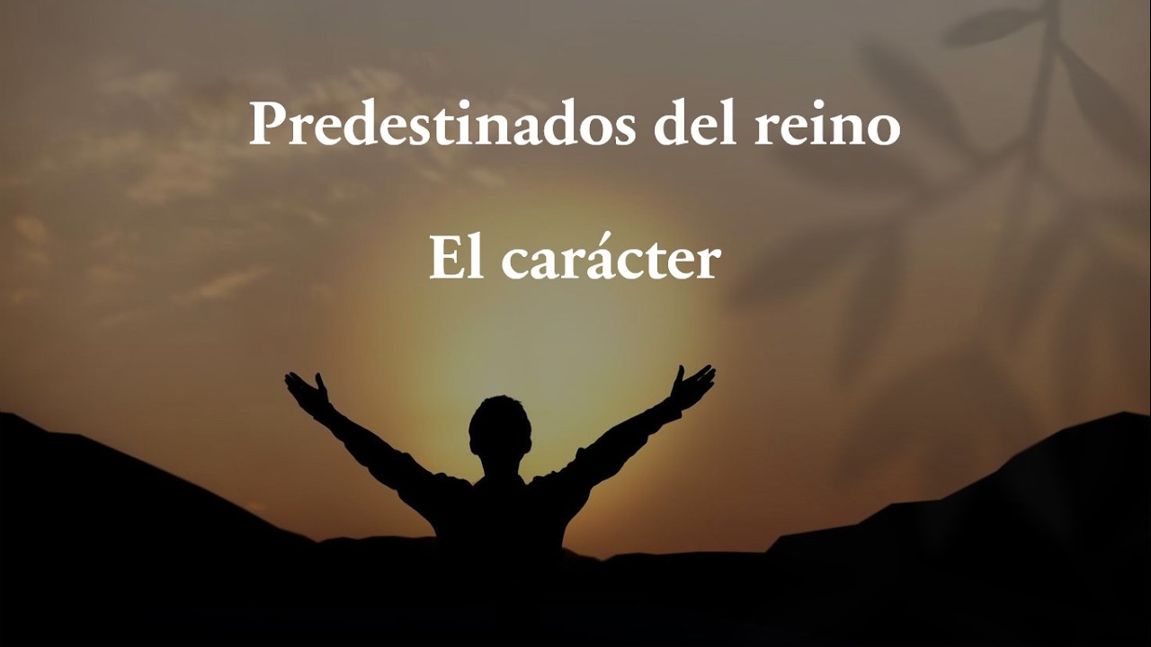Predestinados del Reino - El Carácter