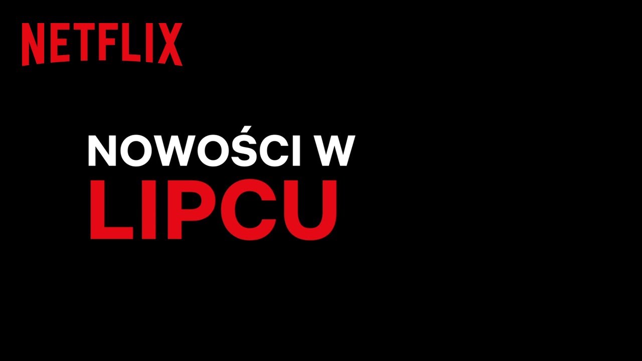 Nowości na Netflix | Lipiec 2020