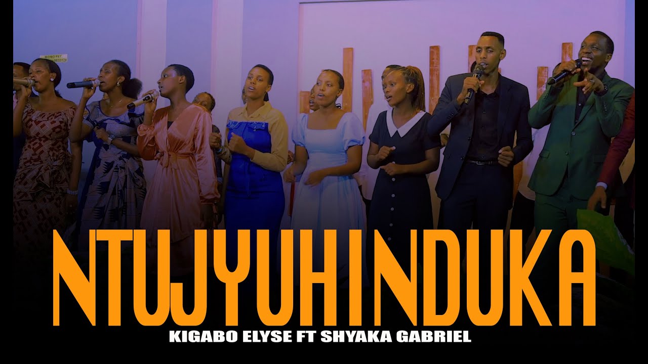 NTUJYUHINDUKA _-_KIGABO ELYSE _FT_ SHYAKA GABRIEL (official video 2025)