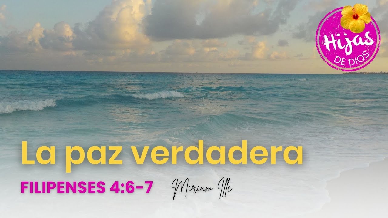 La paz verdadera - Filipenses 4:6-7