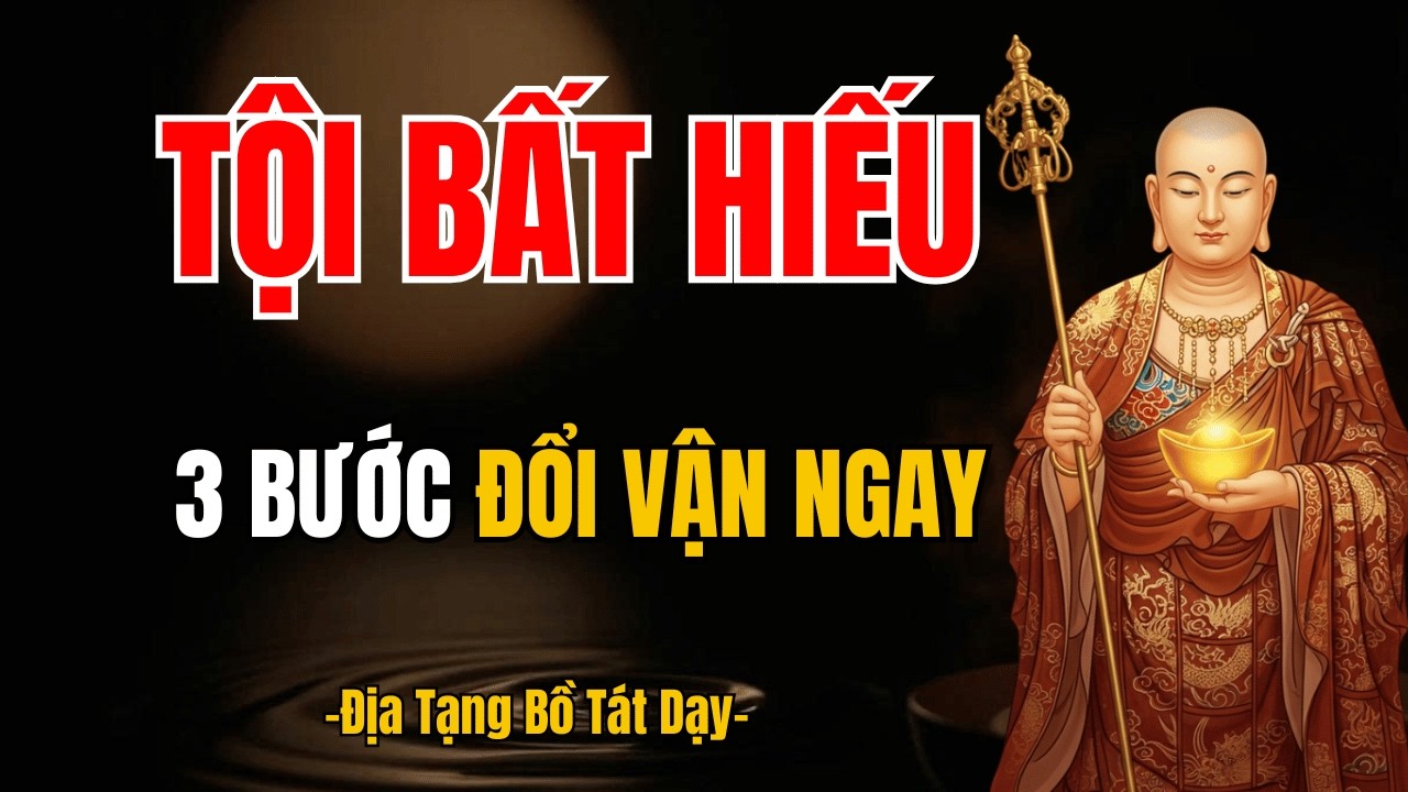 BẤT HIẾU LÀ TỘI NẶNG NHẤT - LÀM SAO ĐỂ HÓA GIẢI?